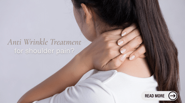 Anti Wrinkle Treatment for Shoulder and Neck Pain
